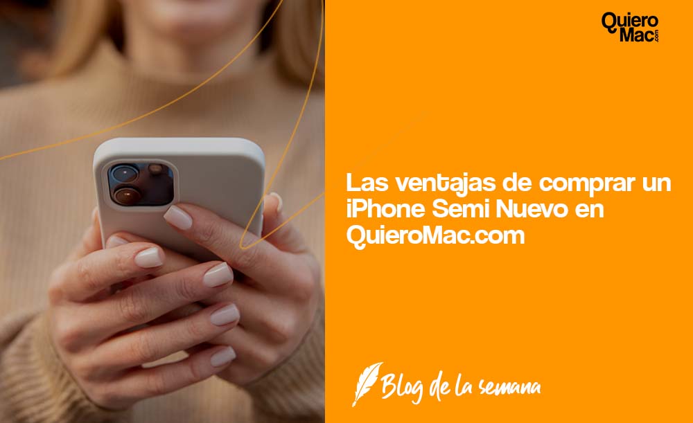 Ventajas de comprar un Smartphone SemiNuevo en QuieroMac.com